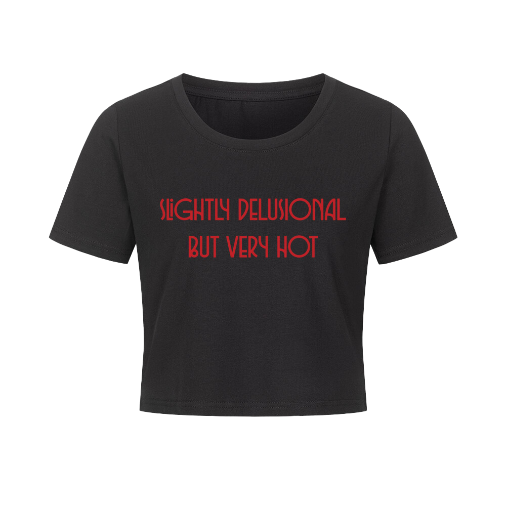 ''SLIGHTLY DELUSIONAL BUT VERY HOT'' BABY T-SHIRT